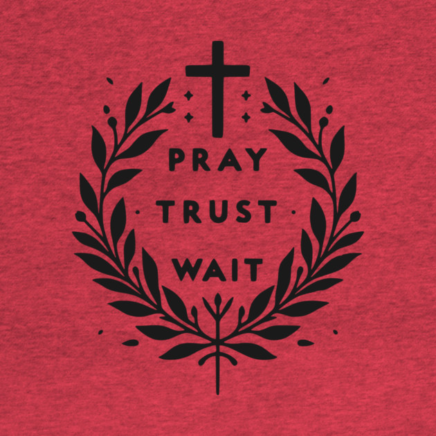 Pray Trust Wait by Frank Ring