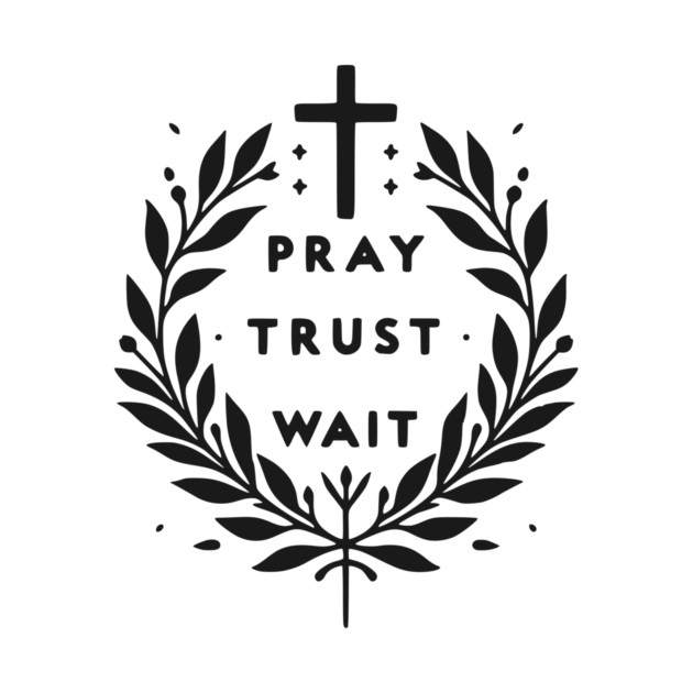 Pray Trust Wait by Frank Ring