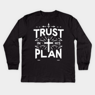 Trust in His Plan Kids Long Sleeve T-Shirt