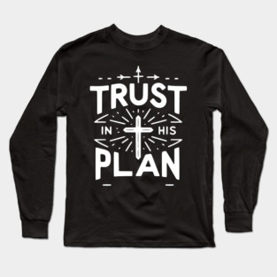 Trust in His Plan Long Sleeve T-Shirt