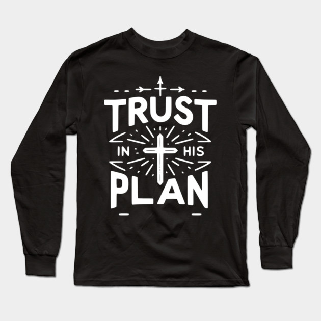 Trust in His Plan Long Sleeve T-Shirt by Frank Ring