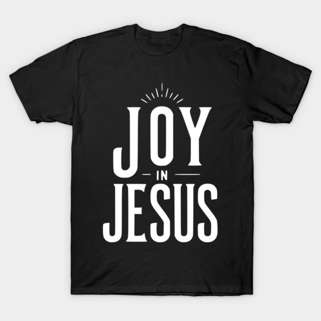 Joy in Jesus T-Shirt by Frank Ring