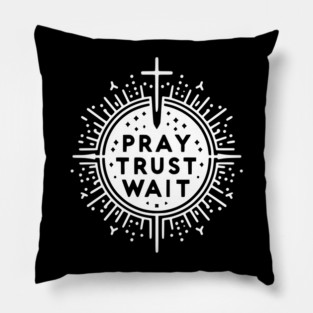 Pray Trust Wait Pillow