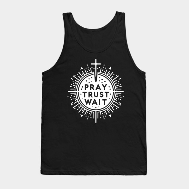 Pray Trust Wait Tank Top by Frank Ring