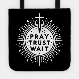 Pray Trust Wait Tote