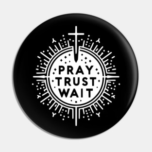 Pray Trust Wait Pin