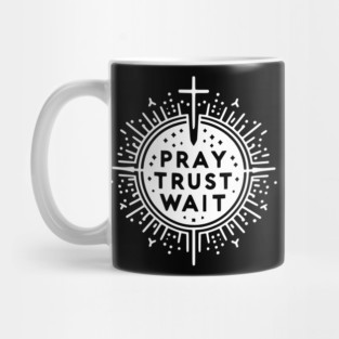 Pray Trust Wait Mug