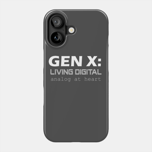 Gen X: Living Digital, Analog at Heart - Generation X Phone Case by TeamKeyTees