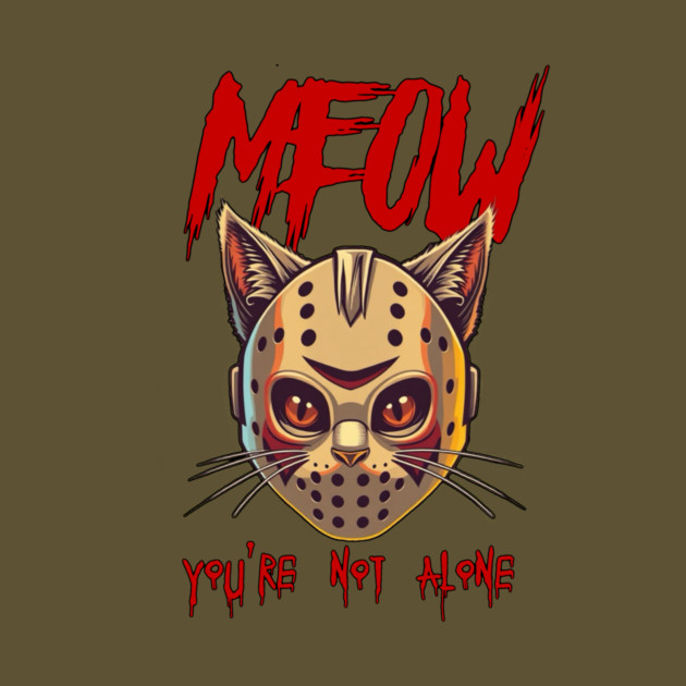 MEOW - You're not alone by Pete the Cat Guy