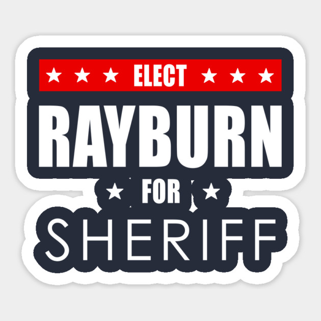 Rayburn For Sheriff Magnet by dumbshirts
