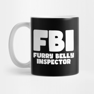 F BI Furry belly inspector Mug