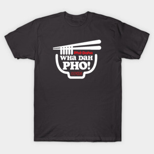 Wha Dah Pho? (Reversed) T-Shirt
