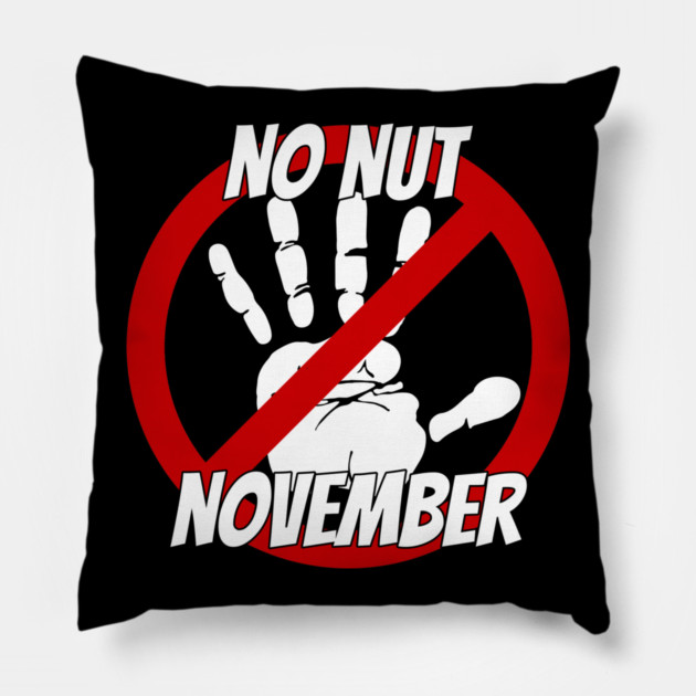 No Nut November Pillow by belownormal