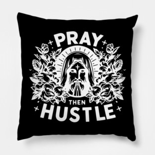 Pray then Hustle Pillow