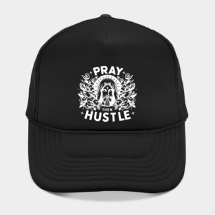 Pray then Hustle Hat