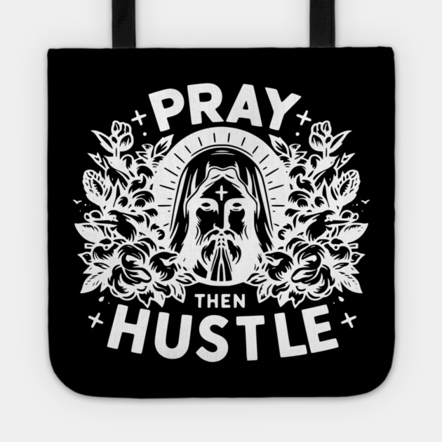 Pray then Hustle Tote by Frank Ring