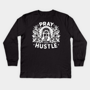 Pray then Hustle Kids Long Sleeve T-Shirt