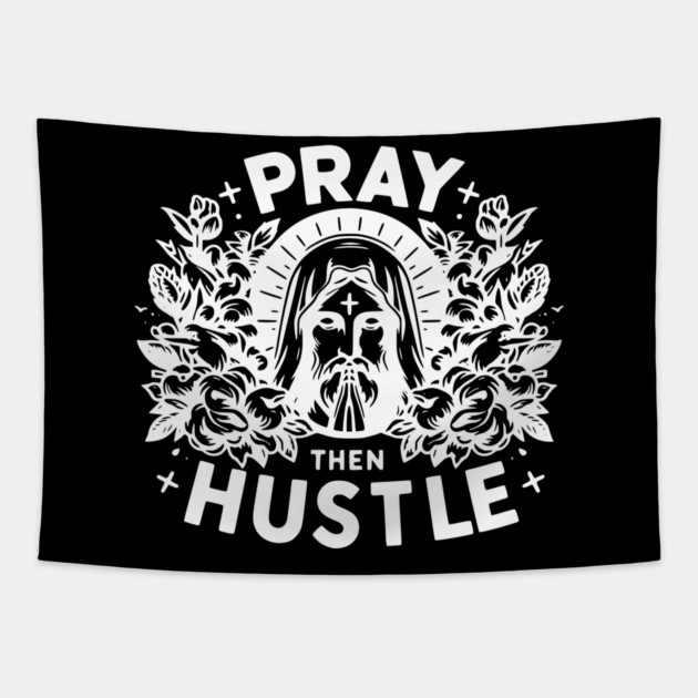 Pray then Hustle Tapestry by Frank Ring