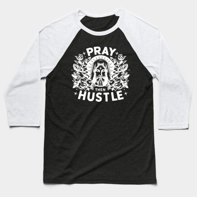 Pray then Hustle Baseball T-Shirt by Frank Ring