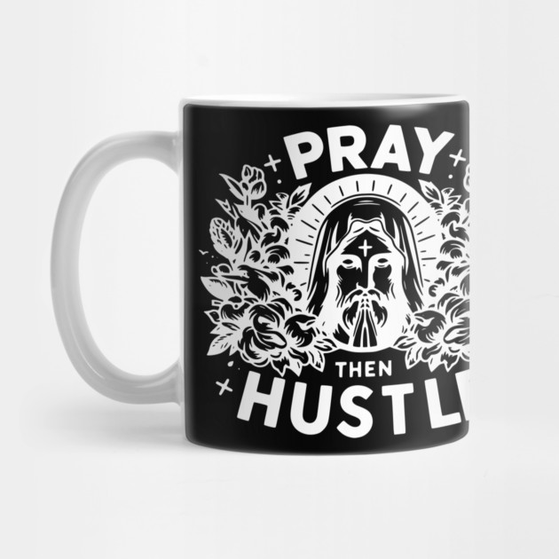 Pray then Hustle by Frank Ring