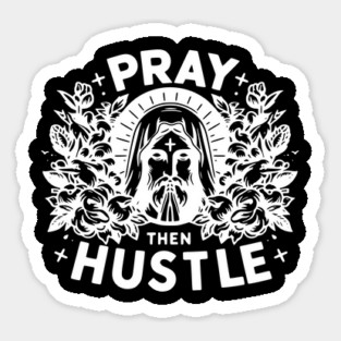 Pray then Hustle Sticker