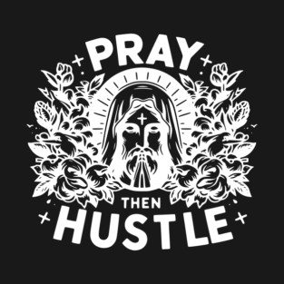 Pray then Hustle T-Shirt