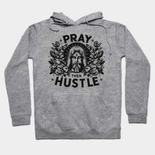 Pray then Hustle Hoodie