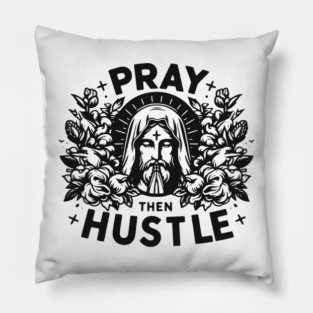 Pray then Hustle Pillow
