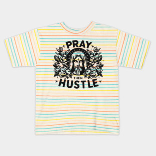 Pray then Hustle Kids T-Shirt