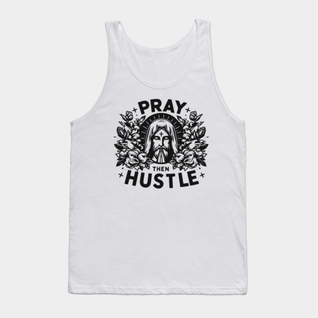 Pray then Hustle Tank Top by Frank Ring