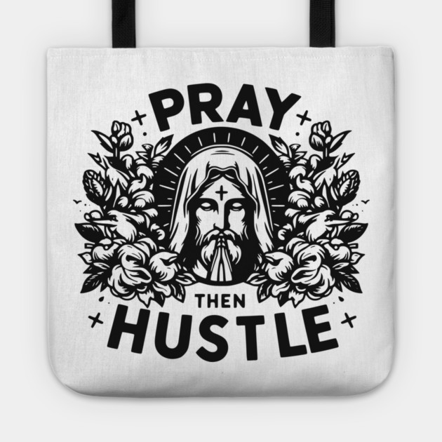 Pray then Hustle Tote by Frank Ring
