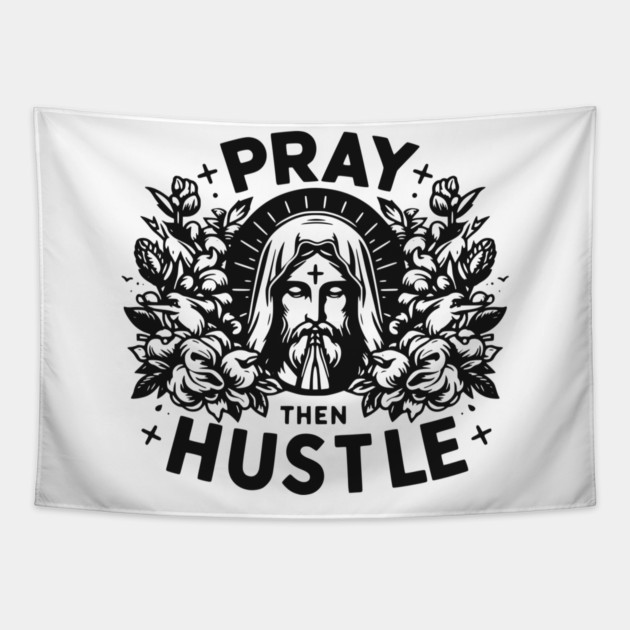 Pray then Hustle Tapestry by Frank Ring