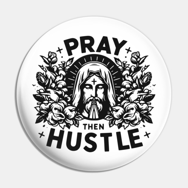 Pray then Hustle Pin by Frank Ring
