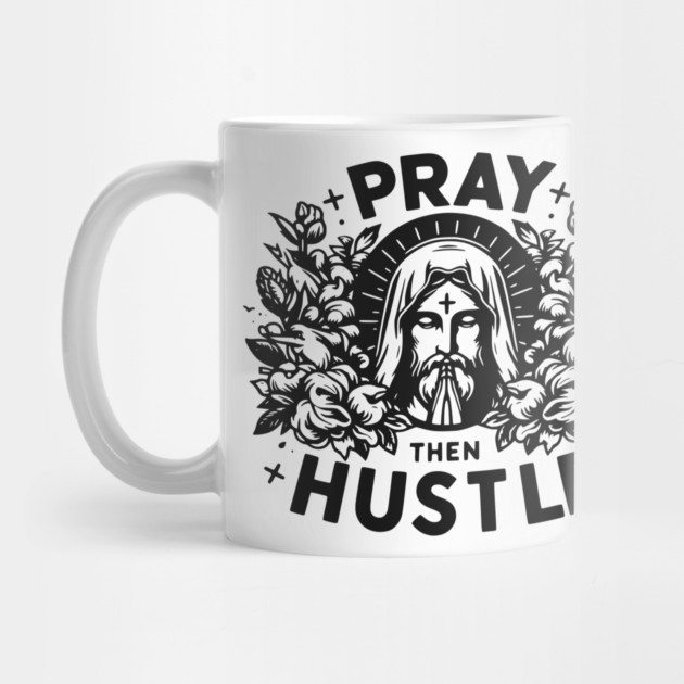 Pray then Hustle by Frank Ring