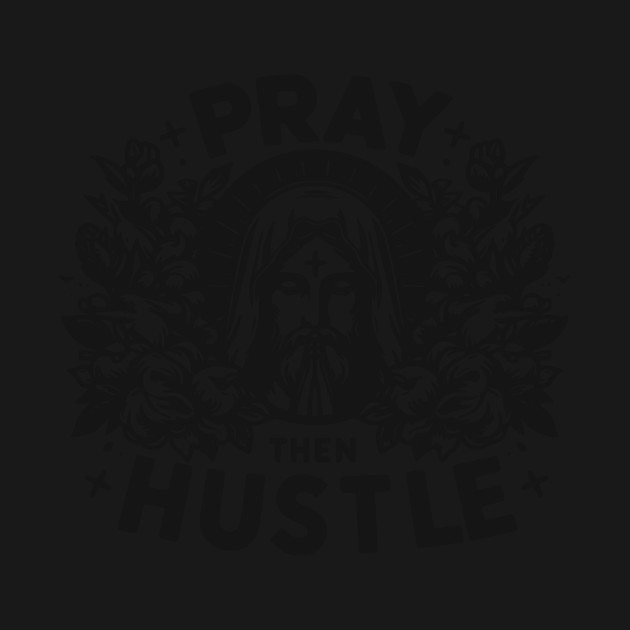 Pray then Hustle by Frank Ring