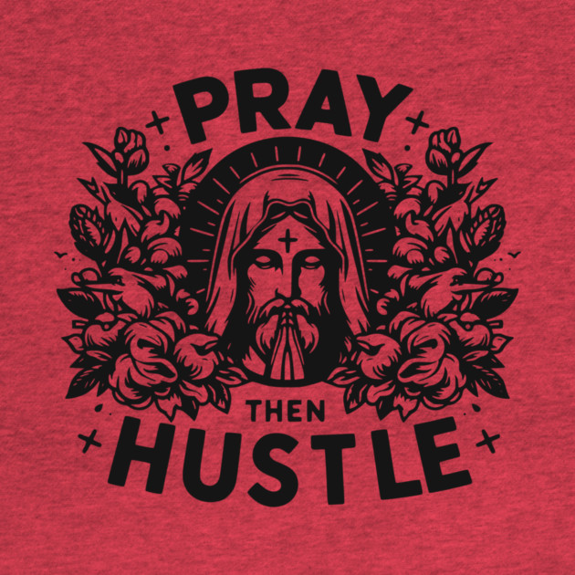 Pray then Hustle by Frank Ring
