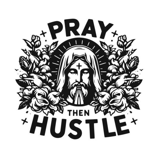 Pray then Hustle by Frank Ring