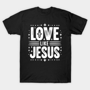 Love is Jesus T-Shirt