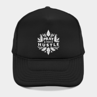 Pray then Hustle Hat