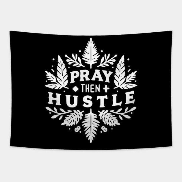 Pray then Hustle Tapestry by Frank Ring