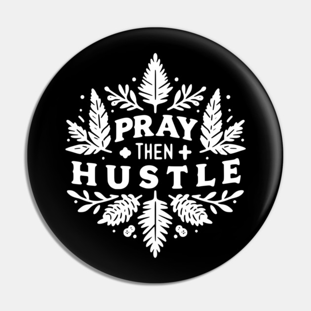 Pray then Hustle Pin by Frank Ring