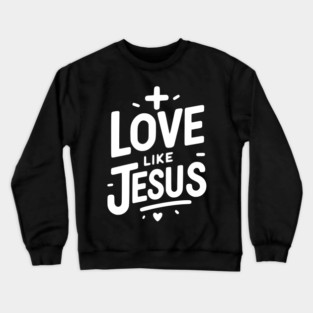 Love is Jesus Crewneck Sweatshirt