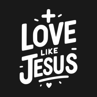 Love is Jesus T-Shirt