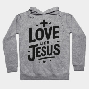 Love is Jesus Hoodie