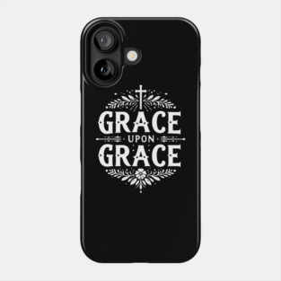 Grace Upon Grace Phone Case