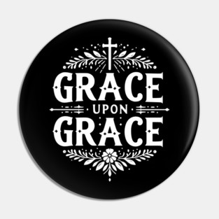 Grace Upon Grace Pin