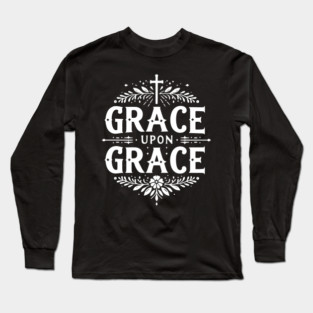 Grace Upon Grace Long Sleeve T-Shirt