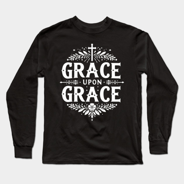 Grace Upon Grace Long Sleeve T-Shirt by Frank Ring