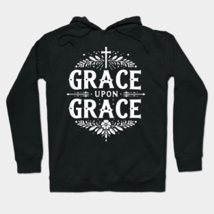 Grace Upon Grace Hoodie