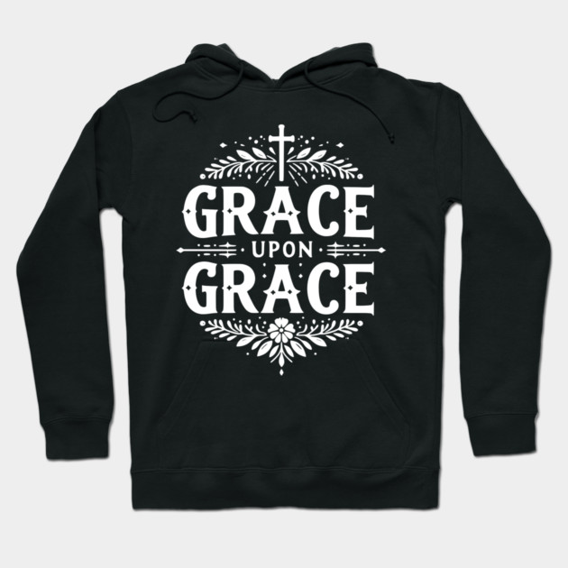 Grace Upon Grace Hoodie by Frank Ring